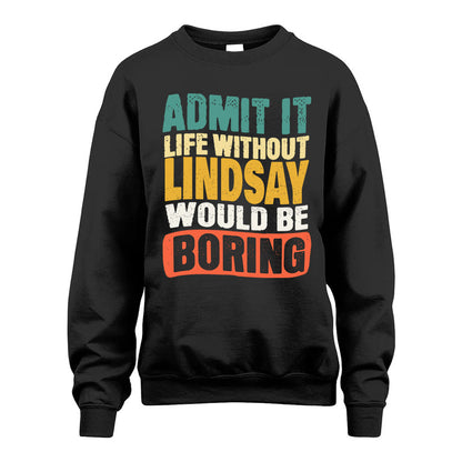LINDSAY KTT28-AMER50-111–Personalized Funny Quote Apparel “Life Without NAME Would Be Boring”