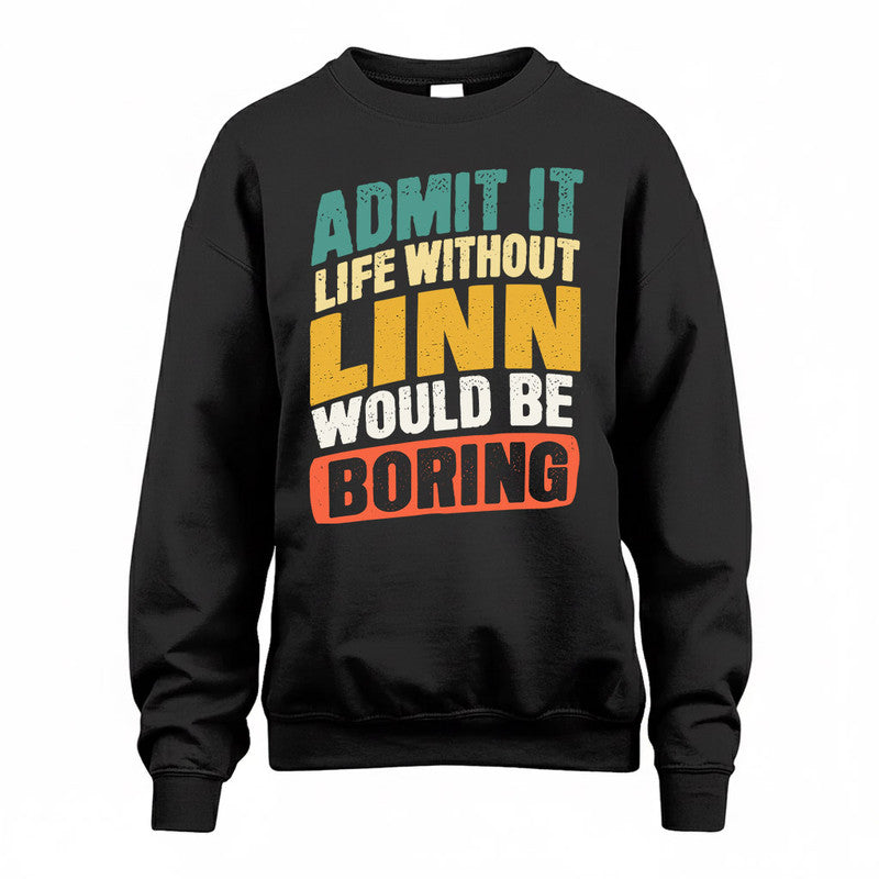 LINN TP88-K4-229–Personalized Funny Quote Apparel “Life Without NAME Would Be Boring”