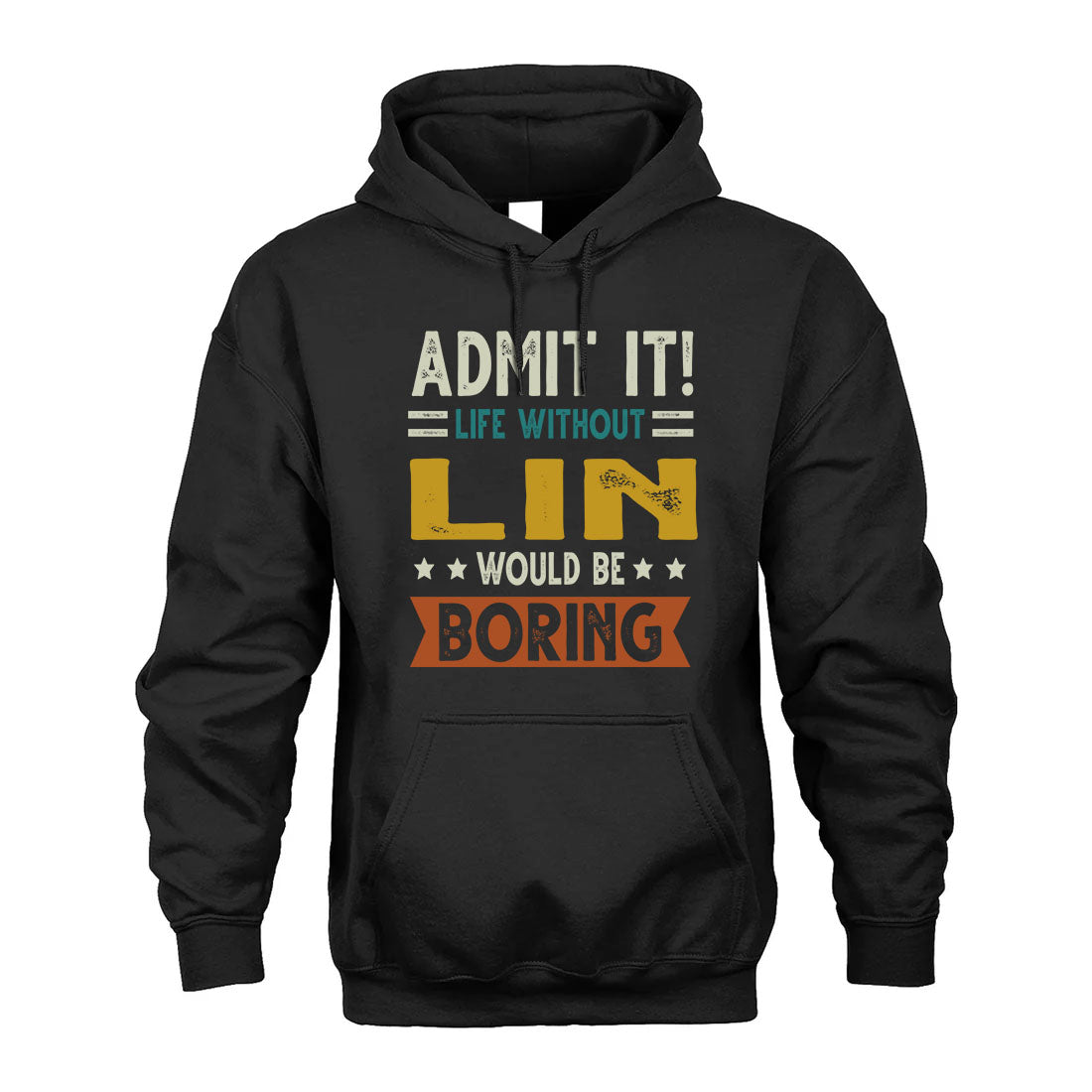 LIN HH88-K2–Personalized Funny Quote Apparel “Life Without NAME Would Be Boring”
