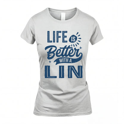 LIN HH88-K2–Personalized Name Quote T-Shirt Life Is Better With Unisex Gift