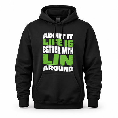 LIN KTT19-K098-189 – Personalized Funny Quote Apparel “Admit It, Life Is Better With NAME Around”