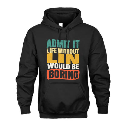 LIN KTT28-AMER50-111–Personalized Funny Quote Apparel “Life Without NAME Would Be Boring”