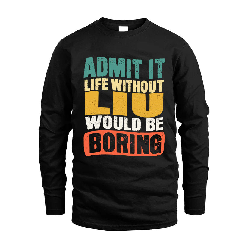 LIU KTT28-AMER50-111–Personalized Funny Quote Apparel “Life Without NAME Would Be Boring”