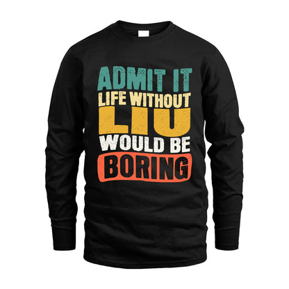 LIU KTT28-AMER50-111–Personalized Funny Quote Apparel “Life Without NAME Would Be Boring”