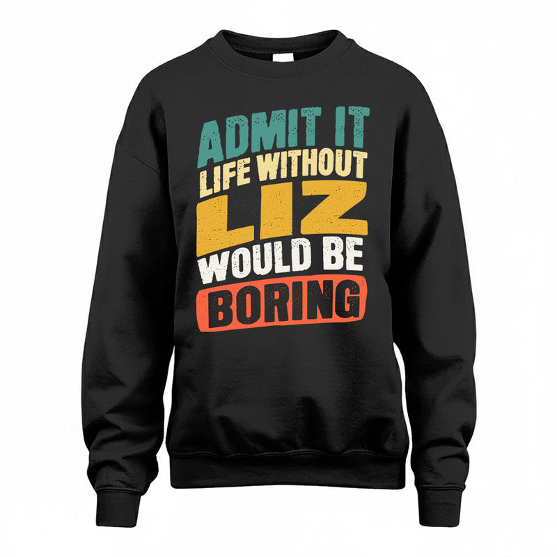 LIZ TP88-K4-229–Personalized Funny Quote Apparel “Life Without NAME Would Be Boring”