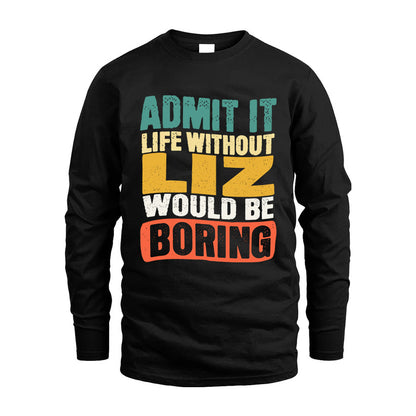 LIZ KTT28-AMER50-111–Personalized Funny Quote Apparel “Life Without NAME Would Be Boring”