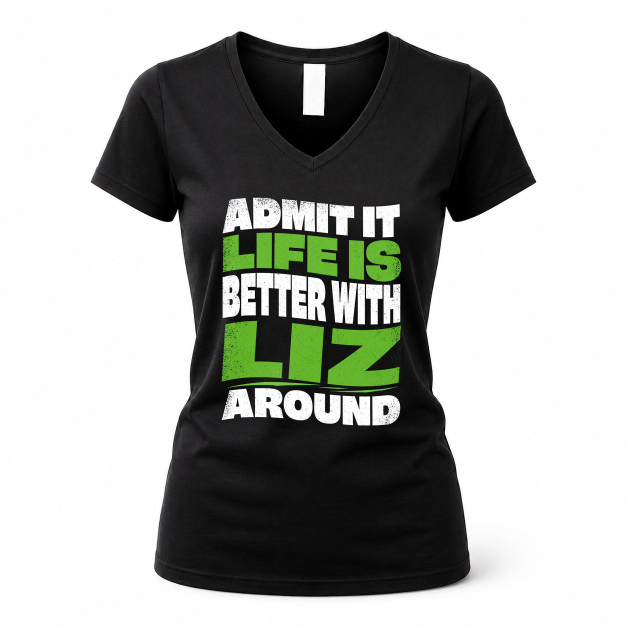 LIZ KTT19-K098-189 – Personalized Funny Quote Apparel “Admit It, Life Is Better With NAME Around”