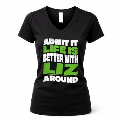LIZ KTT19-K098-189 – Personalized Funny Quote Apparel “Admit It, Life Is Better With NAME Around”