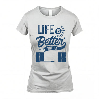 LI HH88-K2–Personalized Name Quote T-Shirt Life Is Better With Unisex Gift