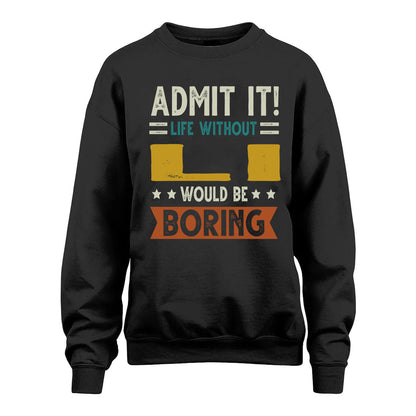 LI HH88-K2–Personalized Funny Quote Apparel “Life Without NAME Would Be Boring”