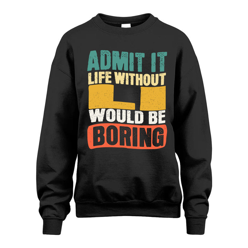 LI KTT28-AMER50-111–Personalized Funny Quote Apparel “Life Without NAME Would Be Boring”