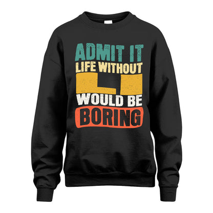 LI KTT28-AMER50-111–Personalized Funny Quote Apparel “Life Without NAME Would Be Boring”
