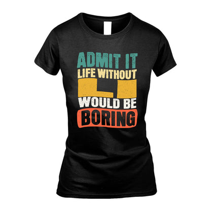 LI KTT28-AMER50-111–Personalized Funny Quote Apparel “Life Without NAME Would Be Boring”