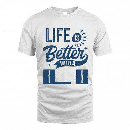 LI HH88-K2–Personalized Name Quote T-Shirt Life Is Better With Unisex Gift
