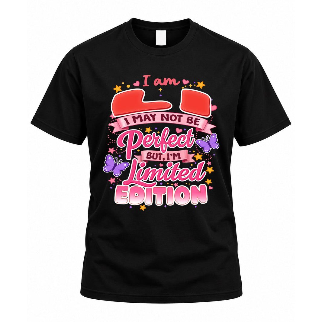 LI TT42 Personalized Shirt – I May Not Be Perfect, But I’m Limited Edition