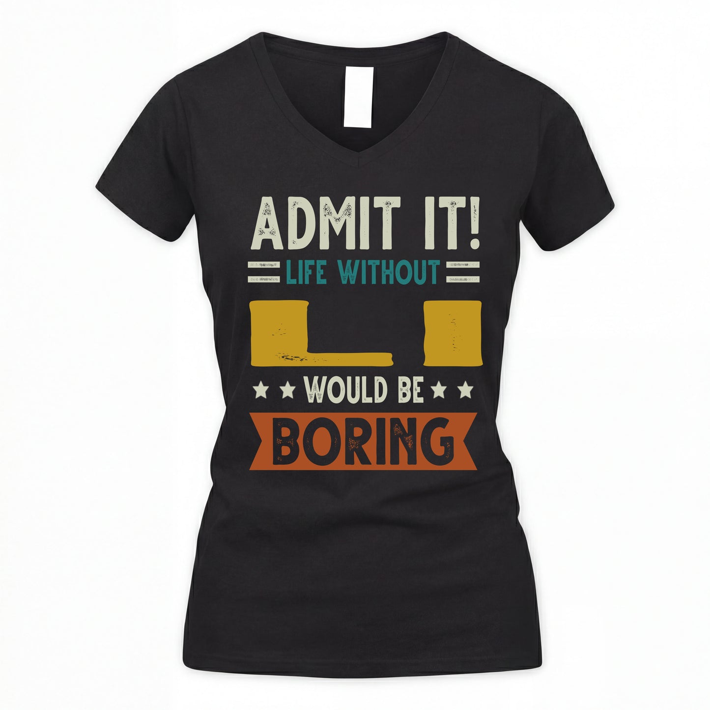 LI HH88-K2–Personalized Funny Quote Apparel “Life Without NAME Would Be Boring”