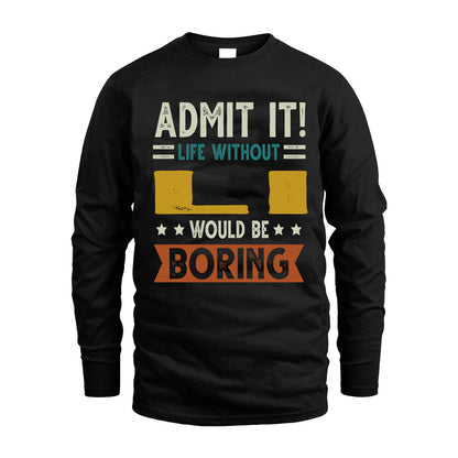 LI HH88-K2–Personalized Funny Quote Apparel “Life Without NAME Would Be Boring”