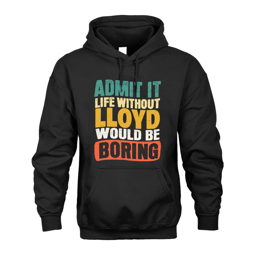 LLOYD KTT28-AMER50-111–Personalized Funny Quote Apparel “Life Without NAME Would Be Boring”