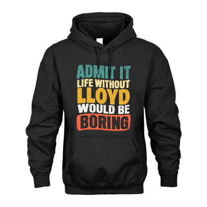 LLOYD KTT28-AMER50-111–Personalized Funny Quote Apparel “Life Without NAME Would Be Boring”