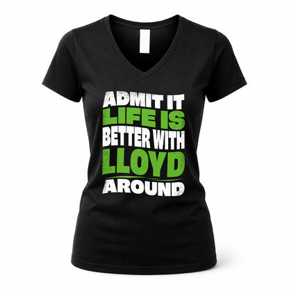 LLOYD KTT19-K098-189 – Personalized Funny Quote Apparel “Admit It, Life Is Better With NAME Around”