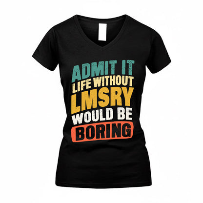 LMSRY TP88-K4-229–Personalized Funny Quote Apparel “Life Without NAME Would Be Boring”