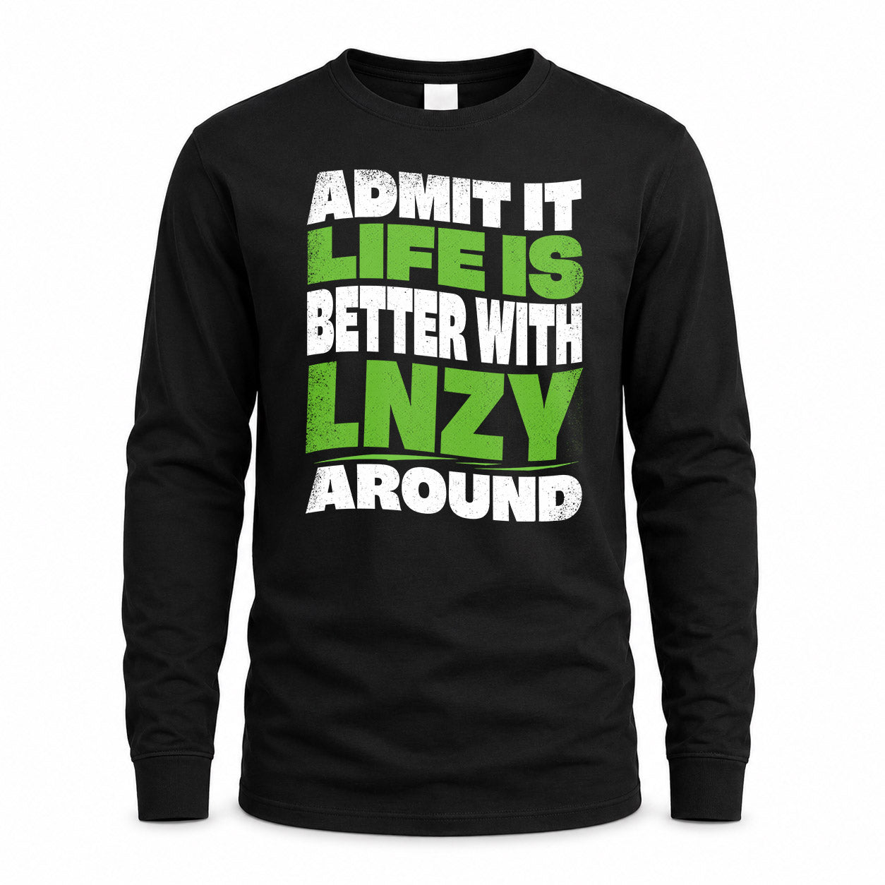 LNZY KTT19-K098-189 – Personalized Funny Quote Apparel “Admit It, Life Is Better With NAME Around”
