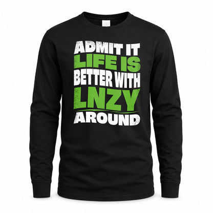 LNZY KTT19-K098-189 – Personalized Funny Quote Apparel “Admit It, Life Is Better With NAME Around”