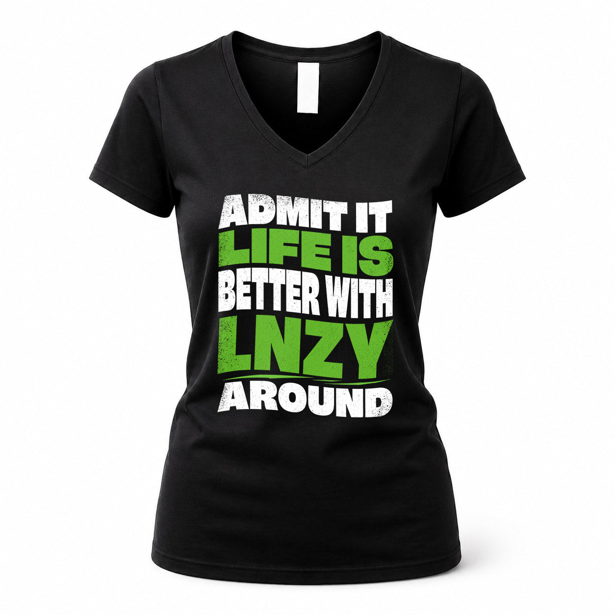 LNZY KTT19-K098-189 – Personalized Funny Quote Apparel “Admit It, Life Is Better With NAME Around”