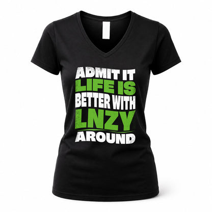 LNZY KTT19-K098-189 – Personalized Funny Quote Apparel “Admit It, Life Is Better With NAME Around”