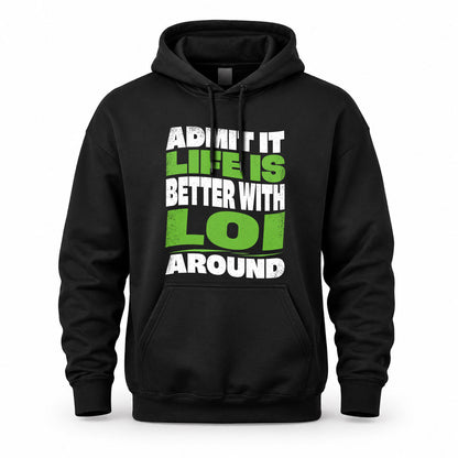LOI KTT19-K098-189 – Personalized Funny Quote Apparel “Admit It, Life Is Better With NAME Around”