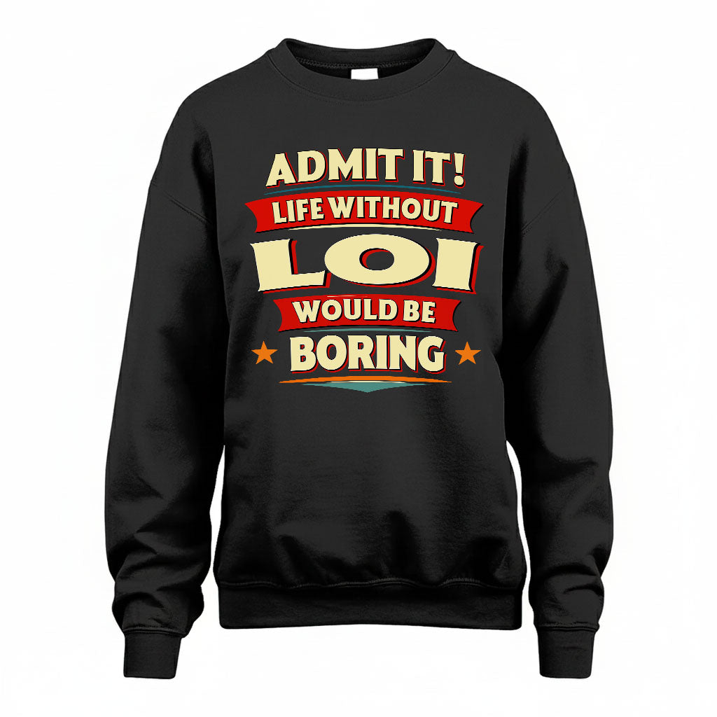 LOI HH88-K2-106–Personalized Funny Quote Apparel “Life Without NAME Would Be Boring”