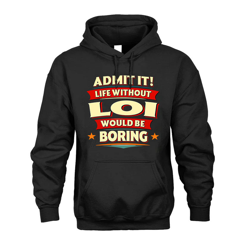LOI HH88-K2-106–Personalized Funny Quote Apparel “Life Without NAME Would Be Boring”