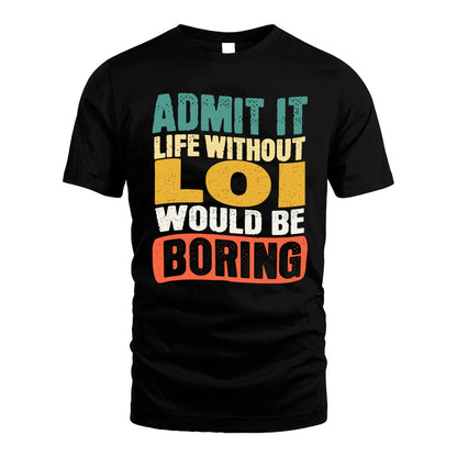 LOI KTT28-AMER50-111–Personalized Funny Quote Apparel “Life Without NAME Would Be Boring”