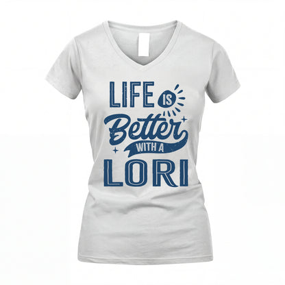 LORI HH88-K2–Personalized Name Quote T-Shirt Life Is Better With Unisex Gift
