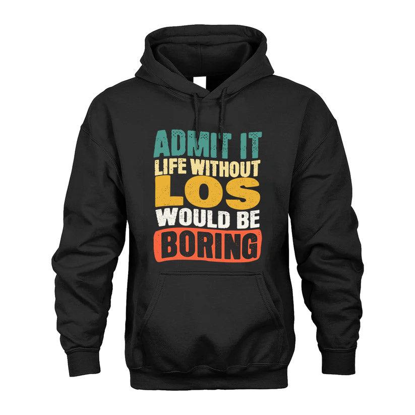 LOS KTT28-AMER50-111–Personalized Funny Quote Apparel “Life Without NAME Would Be Boring”