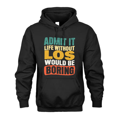 LOS KTT28-AMER50-111–Personalized Funny Quote Apparel “Life Without NAME Would Be Boring”