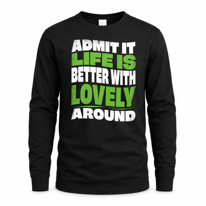 LOVELY KTT19-K098-189 – Personalized Funny Quote Apparel “Admit It, Life Is Better With NAME Around”