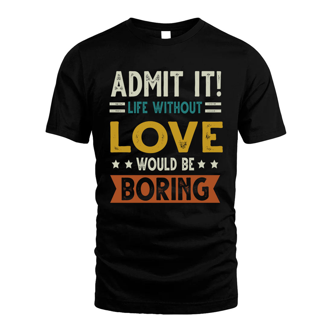 LOVE HH88-K2–Personalized Funny Quote Apparel “Life Without NAME Would Be Boring”