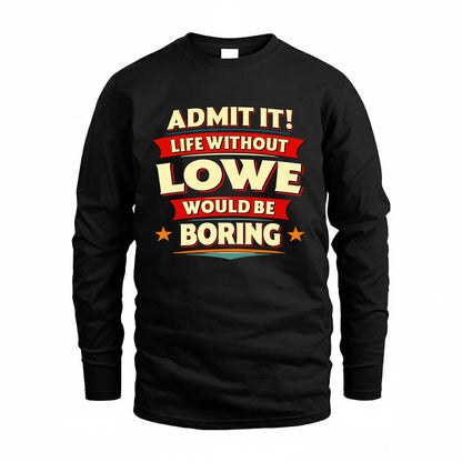 LOWE HH88-K2-106–Personalized Funny Quote Apparel “Life Without NAME Would Be Boring”