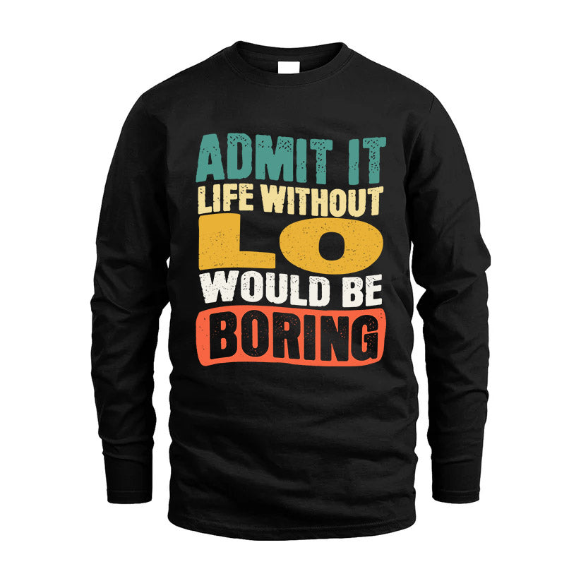 LO KTT28-AMER50-111–Personalized Funny Quote Apparel “Life Without NAME Would Be Boring”