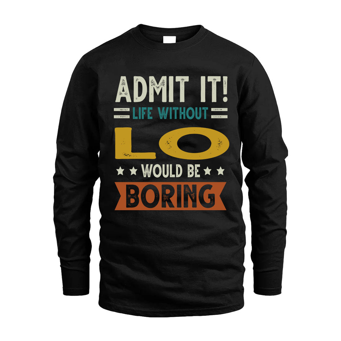 LO HH88-K2–Personalized Funny Quote Apparel “Life Without NAME Would Be Boring”
