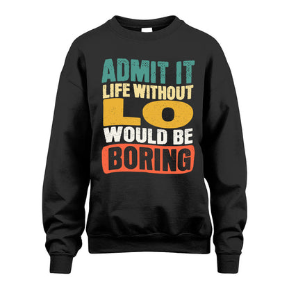 LO KTT28-AMER50-111–Personalized Funny Quote Apparel “Life Without NAME Would Be Boring”