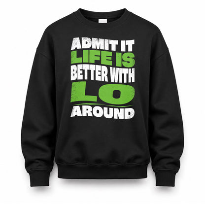 LO KTT19-K098-189 – Personalized Funny Quote Apparel “Admit It, Life Is Better With NAME Around”