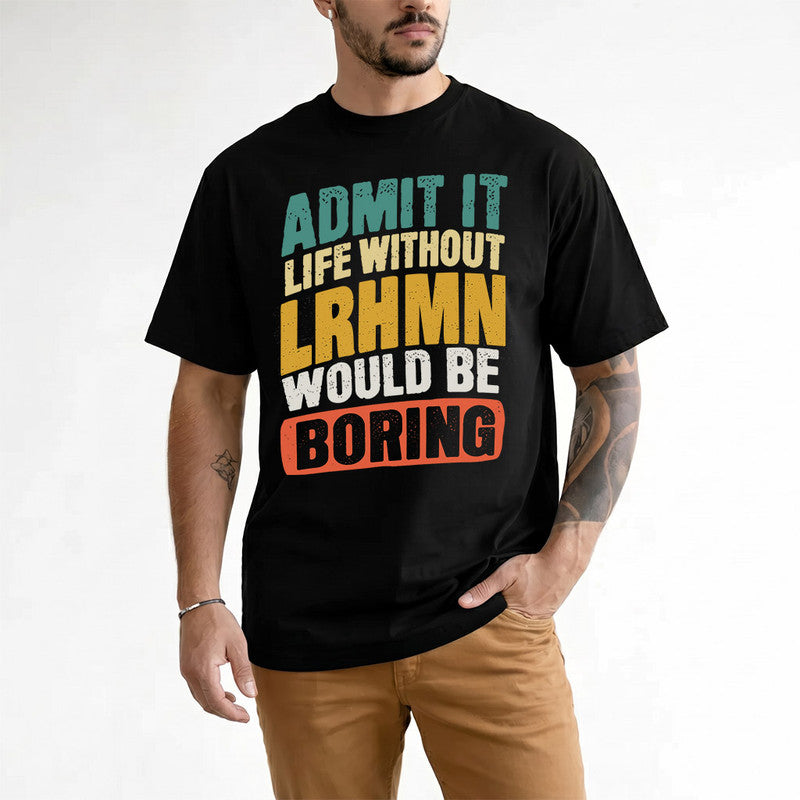 LRHMN TP88-K4-229–Personalized Funny Quote Apparel “Life Without NAME Would Be Boring”