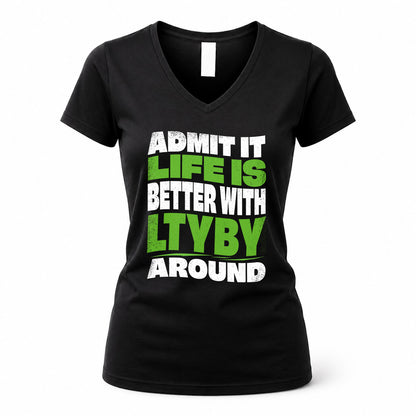 LTYBY KTT19-K098-189 – Personalized Funny Quote Apparel “Admit It, Life Is Better With NAME Around”