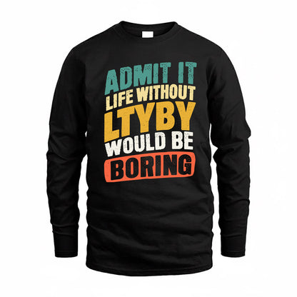 LTYBY TP88-K4-229–Personalized Funny Quote Apparel “Life Without NAME Would Be Boring”
