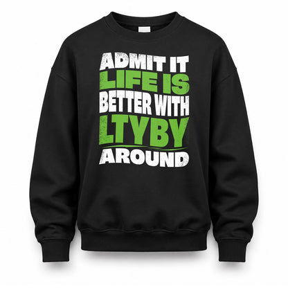 LTYBY KTT19-K098-189 – Personalized Funny Quote Apparel “Admit It, Life Is Better With NAME Around”