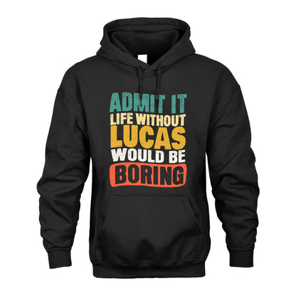 LUCAS KTT28-AMER50-111–Personalized Funny Quote Apparel “Life Without NAME Would Be Boring”