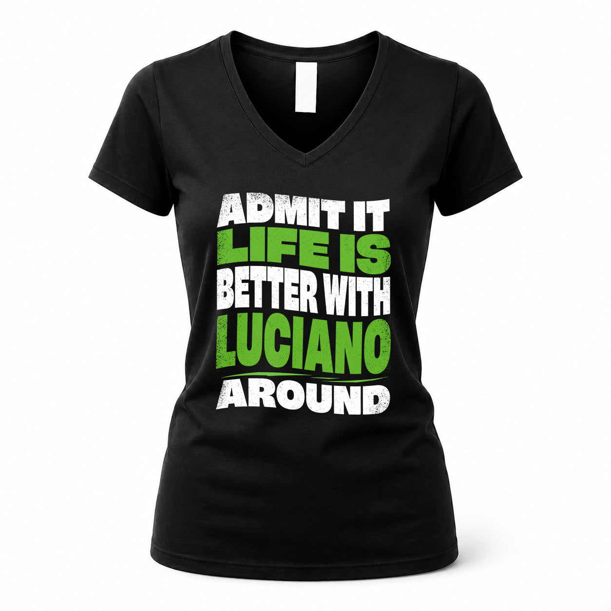 LUCIANO KTT19-K098-189 – Personalized Funny Quote Apparel “Admit It, Life Is Better With NAME Around”