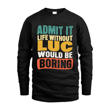 LUC KTT28-AMER50-111–Personalized Funny Quote Apparel “Life Without NAME Would Be Boring”